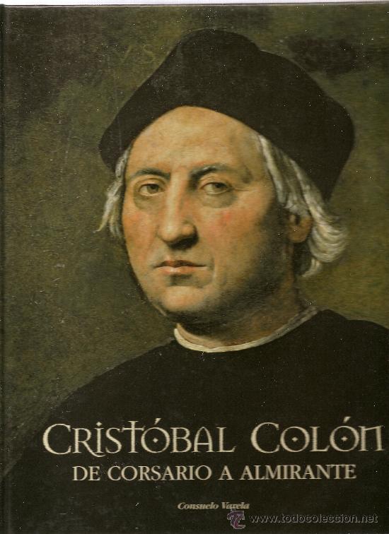 Libros de segunda mano: CRIST&Oacute;BAL COL&Oacute;N DE CORSARIO A ALMIRANTE DE CONSUELO VARELA. (LUNDWERG)