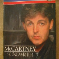 Libros de segunda mano: MCCARTNEY SONGWRITER 1986 230 PAGES LIBRO EN INGLÉS. Lote 26489977