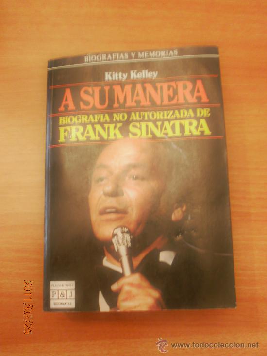 Libros de segunda mano: LIBRO    A SU MANERA .BIOGRAFIA NO AUTORIZADA DE FRANK SINATRA - KITTY KELLEY