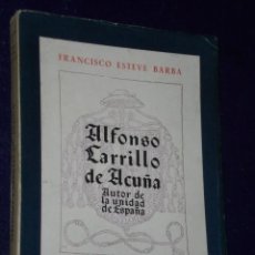 Libros de segunda mano: ALFONSO CARRILLO DE ACUÑA. BIOGRAFÍA DEL AUTOR DE LA UNIDAD DE ESPAÑA. . Lote 27081665