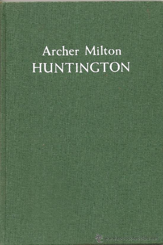 Libri di seconda mano: ARCHER MILTON HUNTINGTON POR BEATRICE GILMAN PROSKE