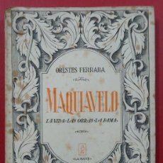 Libros de segunda mano: MAQUIAVELO.LA VIDA, LAS OBRAS,LA FAMA.ORESTES FERRARA.COL. LA NAVE, GRAN FORMATO, 1943. 259 PÁGINAS.. Lote 30559971