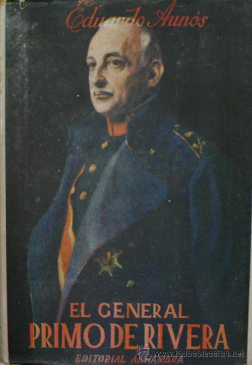 Libros de segunda mano: EL GENERAL PRIMO DE RIVERA. AUNOS Eduardo. 1944 - Foto 1