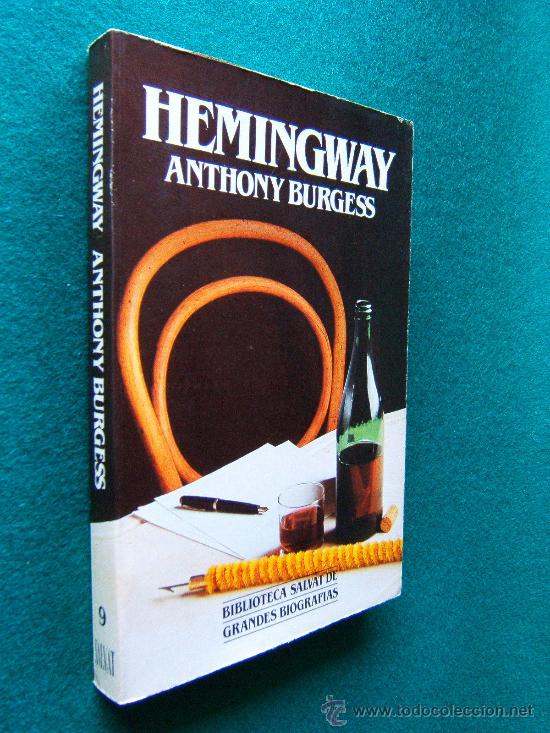 Libros de segunda mano: HEMINGWAY-ERNEST-VIDA Y BIOGRAFIA-ANTHONY BURGESS-MUY ILUSTRADO CON FOTOS DOCUMENTOS CARTELES-1984.