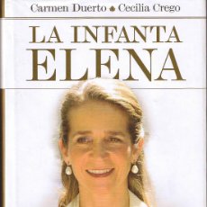 Libros de segunda mano: LA INFANTA ELENA - CARMEN DUERTO Y CECILIA CREGO - 2009 - TAPA DURA. Lote 30956548
