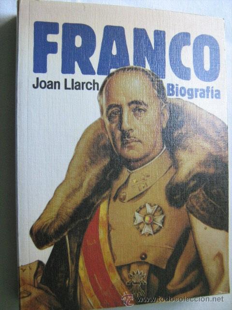 Libros de segunda mano: FRANCO. BIOGRAF&Iacute;A. LLARCH, Joan. 1985 - Foto 1