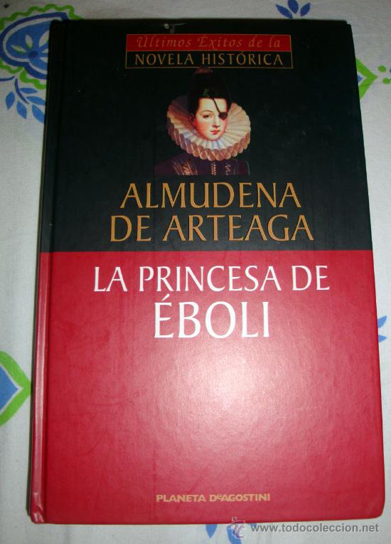Libros de segunda mano: Libro de Almudena de Arteaga-La Princesa de &Eacute;boli. Planeta Dagostini 2001