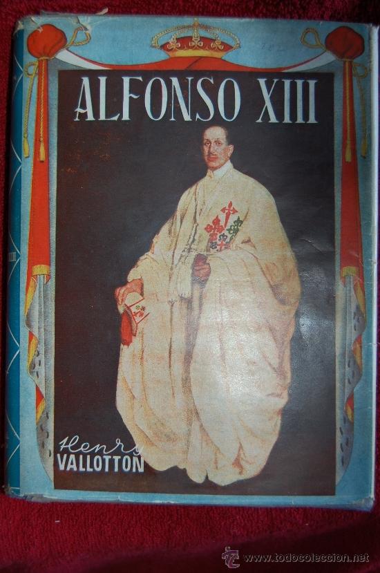 Libros de segunda mano: ALFONSO XIII HENRY VALLOTTON PROLOGO DEL CONDE DE ROMANONES