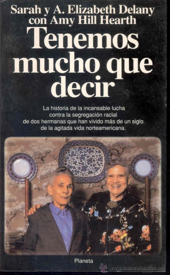 Second hand books: SARAH Y A. ELIZABETH DELANY CON AMY HILL HEARTH - TENEMOS MUCHO QUE DECIR 1&ordf; EDIC 1994