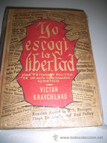 Libri di seconda mano: KRAVCHENKO, Victor - Yo escog&iacute; la libertad : vida &iacute;ntima y pol&iacute;tica de un alto funcionario sovi&eacute;tico