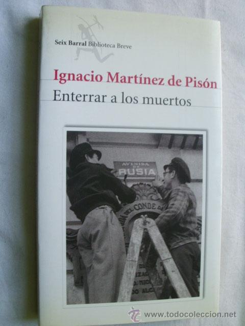 Libros de segunda mano: ENTERRAR A LOS MUERTOS. MART&Iacute;NEZ DE PIS&Oacute;N, Ignacio. 2005 - Foto 1