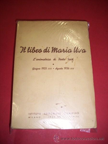 Livres d'occasion: Il LIBRO di Maria Uva : L'Animatrice di Porto Said : (Giugno 1935 XIII - Agosto 1936 XIV)