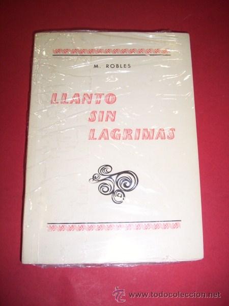 Libros de segunda mano: ROBLES, M. - Llanto sin l&aacute;grimas - Foto 1