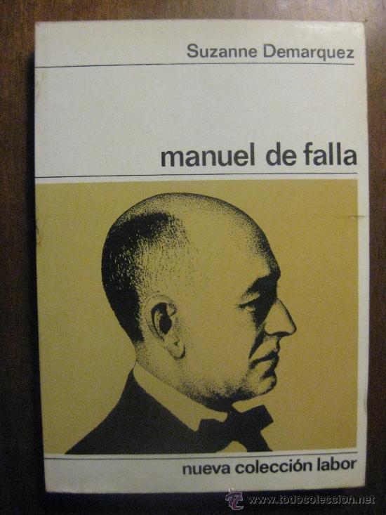Libros de segunda mano: MANUEL DE FALLA - SUZANNE DEMARQUEZ - NUEVA COLECCION LABOR - Foto 1