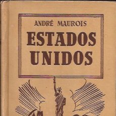 Libros de segunda mano: LIBRO-ESTADOS UNIDOS-ANDRE MAUROIS-CARALT-1945-SUS VIAJES