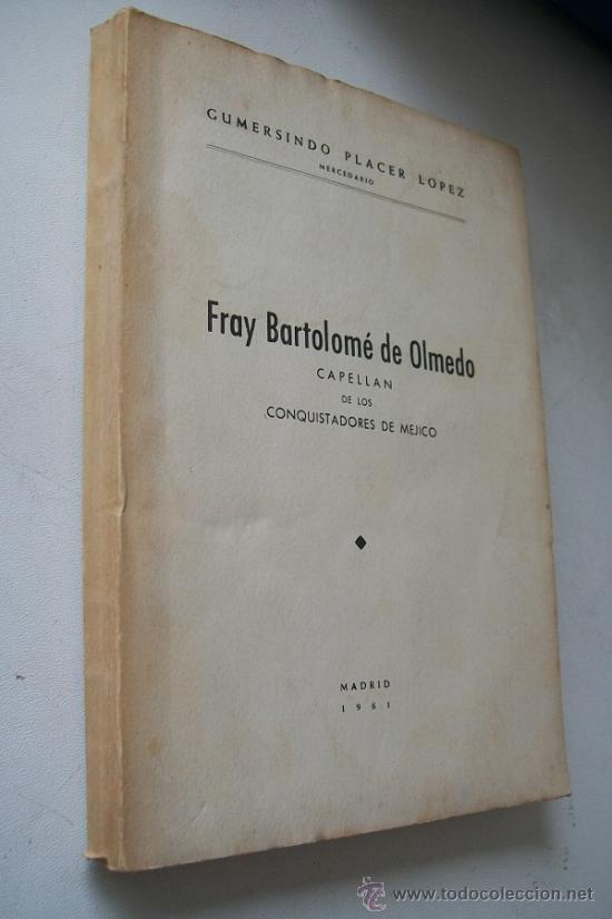 Libri di seconda mano: FRAY BARTOLOM&Eacute; DE OLMEDO CAPELLAN DE LOS CONQUISTADORES DE MEJICO- GUMERSINDO PLACER L&Oacute;PEZ-1961- MA
