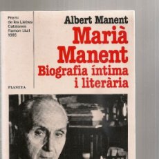 Libros de segunda mano: MARIA MANENT. BIOGRAFIA INTIMA I LITERARIA / A. MANENT. BCN : PLANETA, 1995. 23X15CM. 235 P.