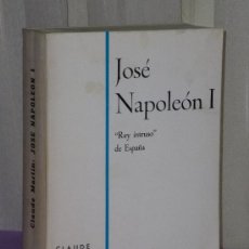 Libros de segunda mano: JOSE NAPOLEÓN I REY INTRUSO DE ESPAÑA. Lote 36480050