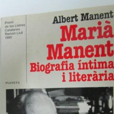 Libros de segunda mano: MARIÀ MANENT, BIOGRAFIA ÍNTIMA I LITERÀRIA DE ALBERT MANENT(PLANETA)