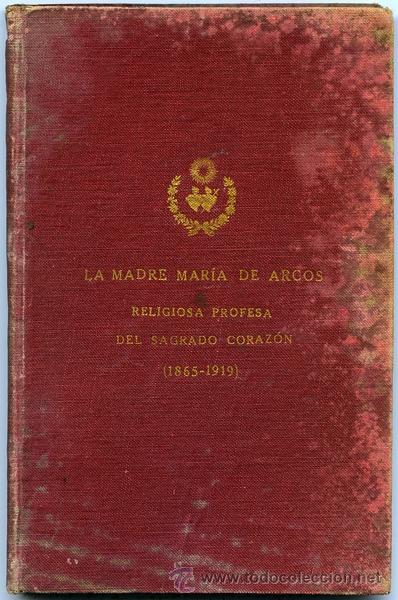 Libros de segunda mano: La madre Mar&iacute;a de Arcos, religiosa profesa del Sagrado Coraz&oacute;n (1865-1919)