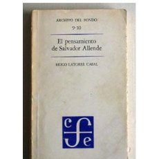 Libros de segunda mano: EL PENSAMIENTO DE SALVADOR ALLENDE, POR HUGO LATORRE CABAL. . Lote 37039867