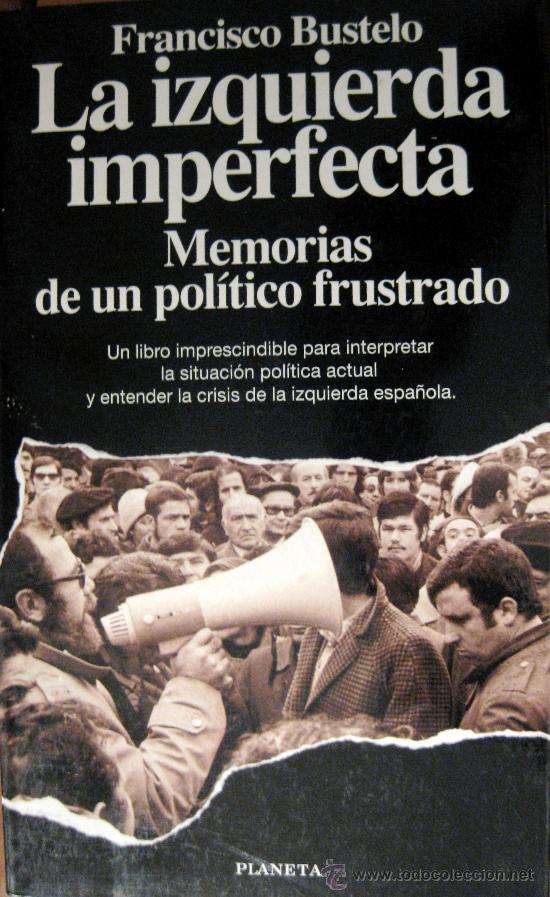 Libros de segunda mano: FERNANDO BUSTELO. LA IZQUIERDA IMPERFECTA - Foto 1