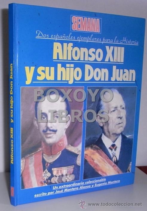 Libros de segunda mano: J. y E. Montero Alonso. Dos espa&ntilde;oles ejemplares para la historia: Alfonso XIII y su hijo don Juan