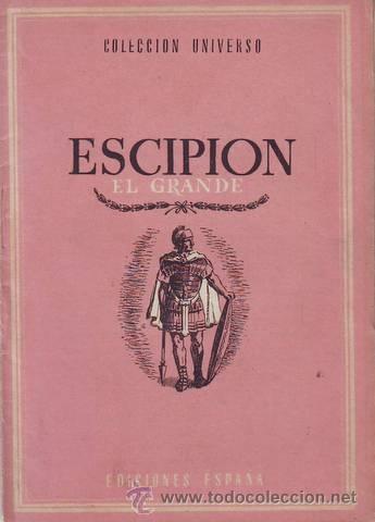 Libri di seconda mano: ESCIPION EL GRANDE. Los grandes capitanes. Colecci&oacute;n Universo tomo 10 n&ordm;5.