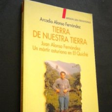 Libros de segunda mano: TIERRA DE NUESTRA TIERRA / ALONSO FERNÁNDEZ, ARCADIO