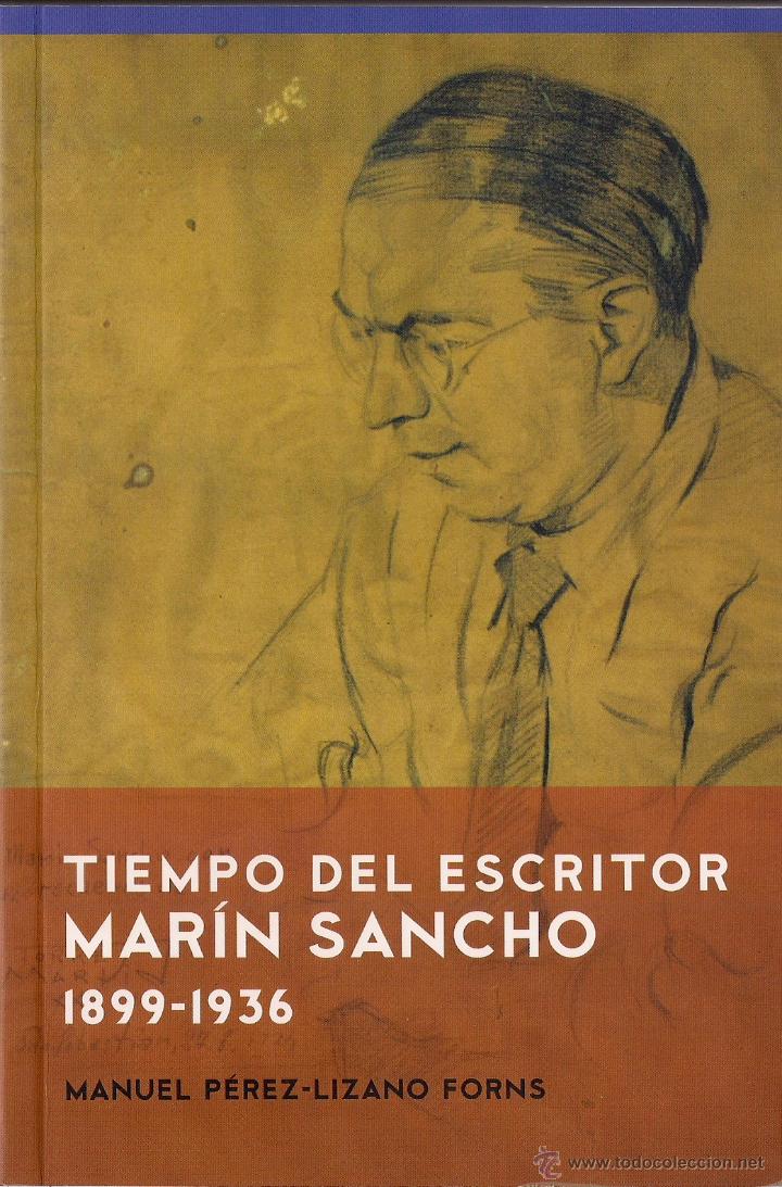 Second hand books: Manuel P&Eacute;REZ-LIZANO FORNS : Tiempo del escritor MAR&Iacute;N SANCHO. 1899-1936. (Aladrada Eds, 2012)
