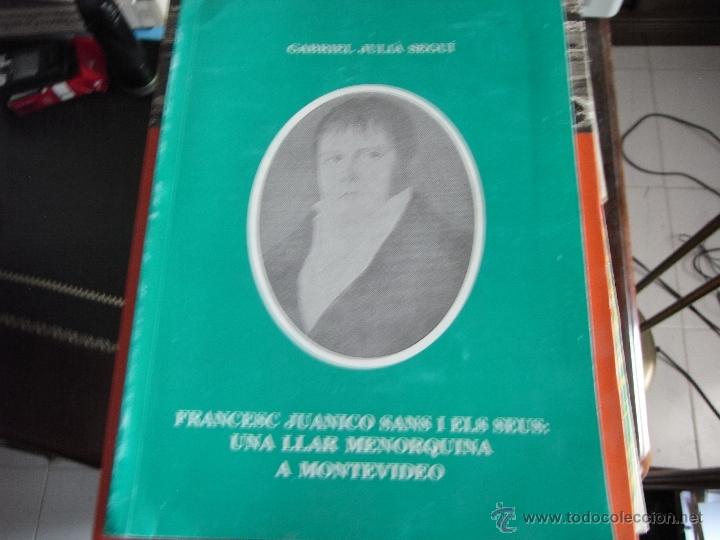 Libros de segunda mano: Francesc Juanico Sana i els seus: una llar menorquina a montevideo. Gabriel Juli&agrave; Segu&iacute;.