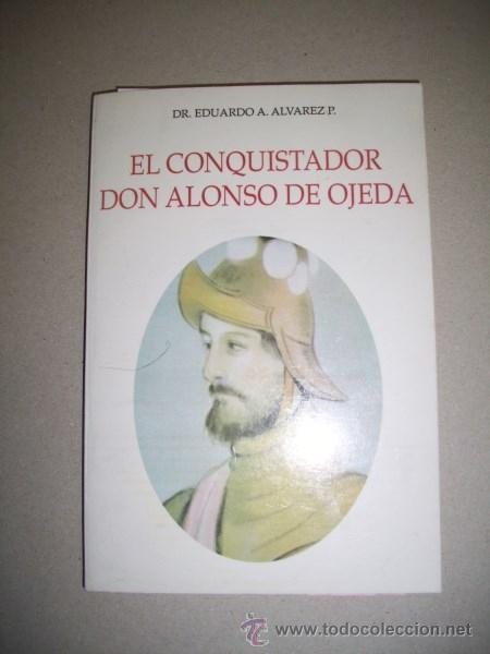 Libri di seconda mano: &Aacute;LVAREZ P., Eduardo A. El conquistador Don Alonso de Ojeda