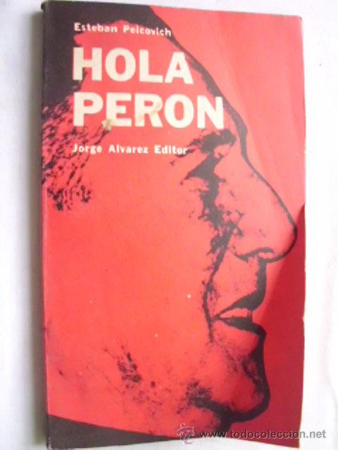 Libros de segunda mano: HOLA PER&Oacute;N. PEICOVICH, Esteban. 1965 - Foto 1