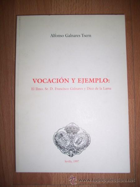 Livres d'occasion: GALNARES YSERN, Alfonso. Vocaci&oacute;n y ejemplo : El Ilmo. Sr. D. Francisco Galnares y D&iacute;ez de la Lama