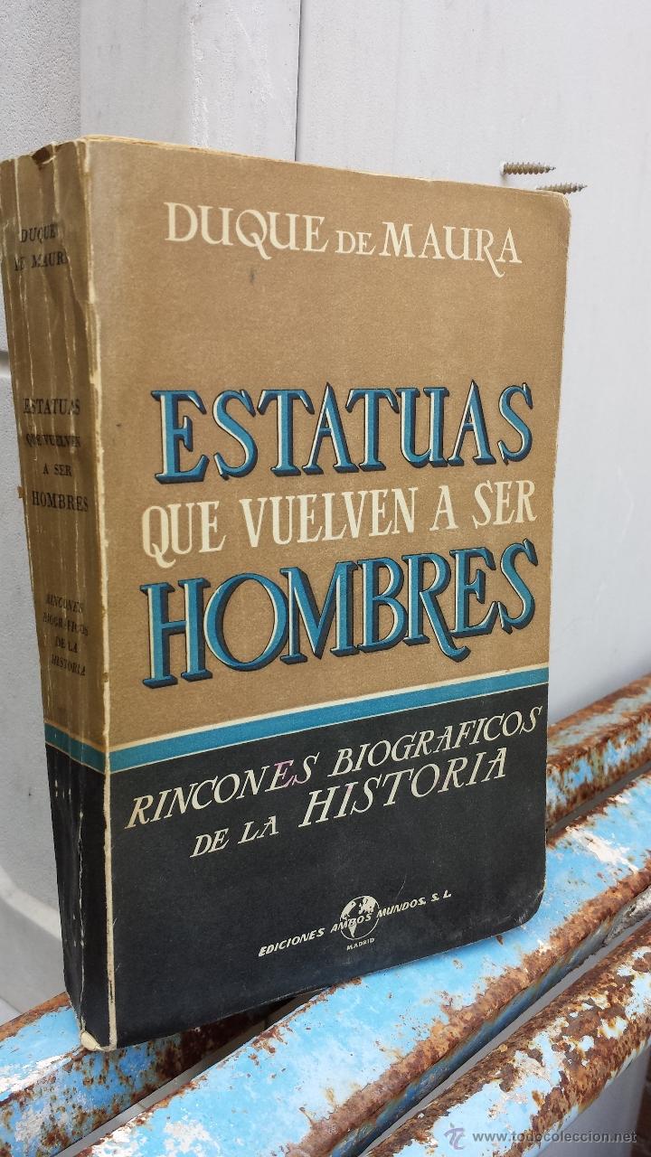 Libros de segunda mano: ESTATUAS QUE VUELVEN A SER HOMBRES. DUQUE DE MAURA