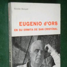 Libros de segunda mano: EUGENIO D'ORS EN SU ERMITA DE SAN CRISTOBAL, DE NICOLAS BARQUET