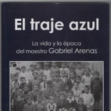 Livros em segunda mão: EL TRAJE AZUL , LA VIDA Y LA ÉPOCA DE GABRIEL ARENAS . Lote 43061211