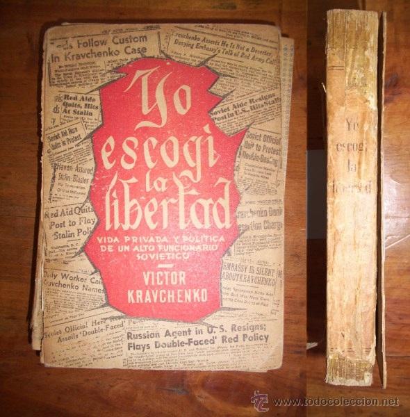 Second hand books: KRAVCHENKO, Victor. Yo escog&iacute; la libertad : vida &iacute;ntima y pol&iacute;tica de un alto funcionario sovi&eacute;tico