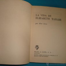 Libros de segunda mano: LA VIDA DE ELIZABETH TAYLOR POR ALAN LEVY PLAZA & JANÉS EDITORES, 1962