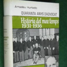 Libros de segunda mano: QUARANTA ANYS D'ADVOCAT, DE AMADEU HURTADO. HISTORIA DEL MEU TEMPS 1931-1936 (EN CATALAN)