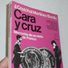 Libros de segunda mano: CARA Y CRUZ, MEMORIAS DE UN NIETO DE FRANCO - J. CRISTÓBAL MARTÍNEZ-BORDIU (ESPEJO DE ESPAÑA, 1983)