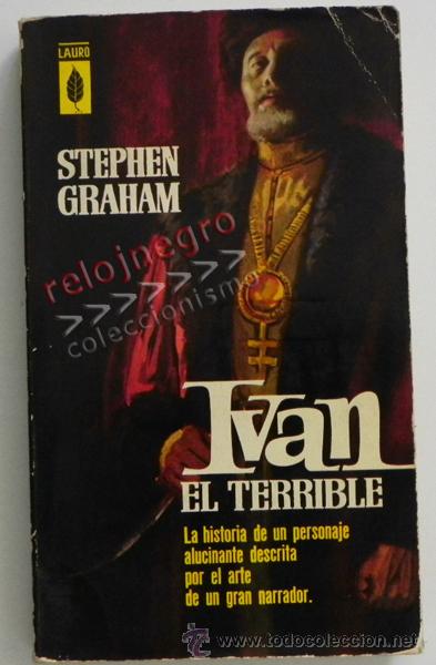 Libri di seconda mano: IVÁN EL TERRIBLE - STEPHEN GRAHAM - BIOGRAFÍA PRIMER GRAN ZAR RUSO - HISTORIA DE RUSIA - LIBRO LAURO