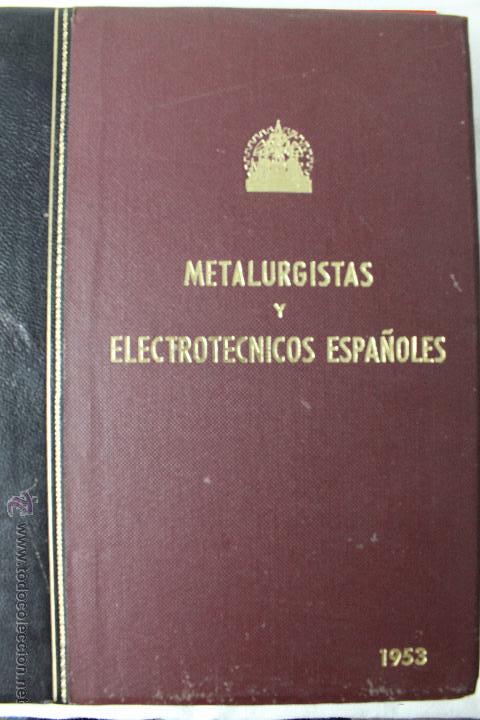 L-187.METALURGISTAS Y ELECTROTECNICOS ESPAÑOLES. ANUARIO DE LA INDUSTRIA ESPAÑOLA. 1953 (Libros de Segunda Mano - Biografías)
