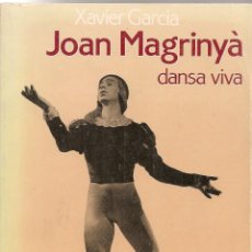 Libros de segunda mano: JOAN MAGRINYA, DANSA VIVA / X. GARCIA. BCN : PORTIC, 1983. DEDICATORIA DE J. MAGRINYA. DANSA. Lote 45069750