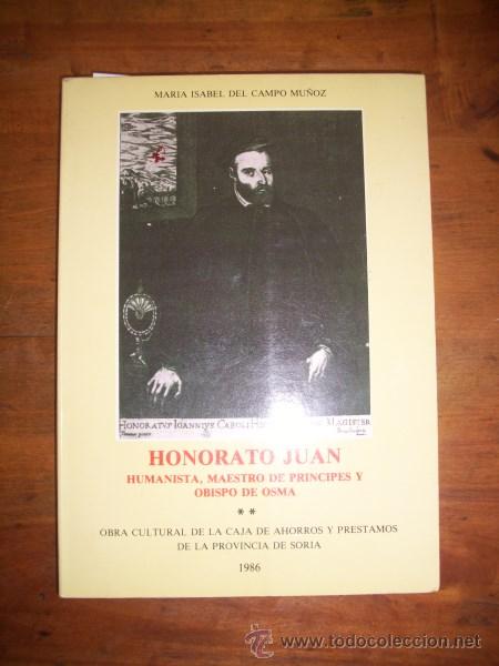 Livres d'occasion: CAMPO MU&Ntilde;OZ, Mar&iacute;a Isabel del. Honorato Juan : Humanista, maestro de pr&iacute;ncipes y obispo de Osma