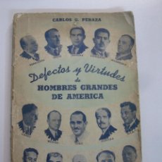 Libros de segunda mano: DEFECTOS Y VIRTUDES DE HOMBRES GRANDES DE AMERICA. CARLOS G. PERAZA. ED. CULTURAL LA HABANA 1942.