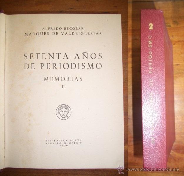 Second hand books: ESCOBAR, Alfredo, Marqu&eacute;s de Valdeiglesias. Setenta a&ntilde;os de periodismo : Memorias. II