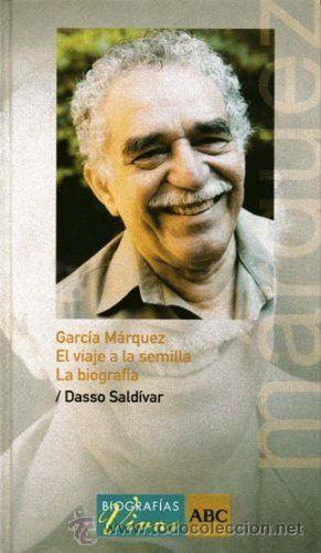Gebrauchte B&uuml;cher: GARC&Iacute;A M&Aacute;RQUEZ. EL VIAJE A LA SEMILLA. LA BIOGRAF&Iacute;A - Dasso Sald&iacute;var