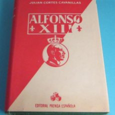 Libros de segunda mano: ALFONSO XIII. VIDA, CONFESIONES Y MUERTE. JULIAN CORTES CAVANILLAS. Lote 48323226