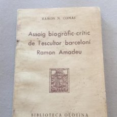 Libri di seconda mano: ASSAIG BIOGRAFIC-CRITIC DE LESCULTOR BARCELONI RAMON AMADEU. BIBLIOTECA OLOTINA. RAMON N.COMAS 1952. Lote 48758805